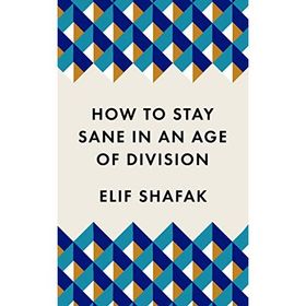 How to Stay Sane in an Age of Division