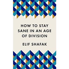 How to Stay Sane in an Age of Division