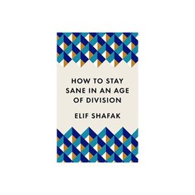How to Stay Sane in an Age of Division