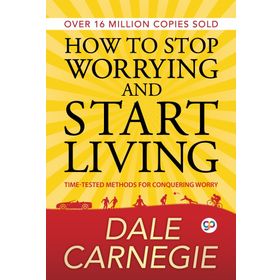 How To Stop Worrying And Start Living - Dale Carnegie