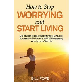 How To Stop Worrying And Start Living - Dale Carnegie