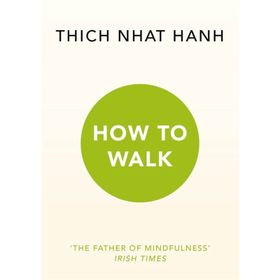 How To Walk - Thich Nhat Hanh