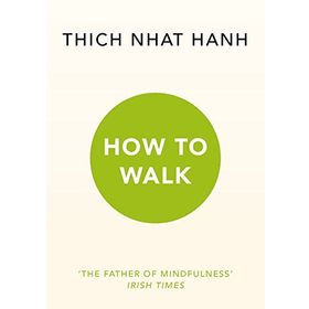 How To Walk - Thich Nhat Hanh