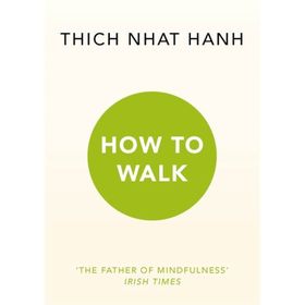 How To Walk - Thich Nhat Hanh