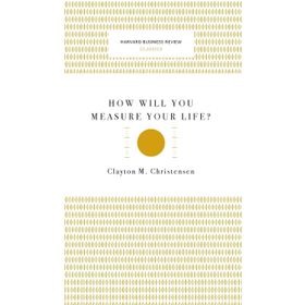How Will You Measure Your Life - Clayton M. Christensen