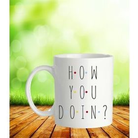 How You Doin Baskılı Kupa