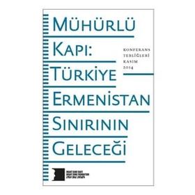 Hrant Dink Vakfı Yayınları Mühürlü Kapı Türkiye-Ermenistan Sınırının Geleceği