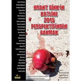 Hrant Dink’in Katline 2015 Perspektifinden Bakmak - Ramazan Gezgin