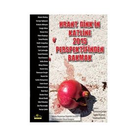 Hrant Dink’in Katline 2015 Perspektifinden Bakmak - Ramazan Gezgin