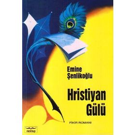 Hristiyan Gülü - Emine Şenlikoğlu