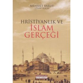Hristiyanlık ve İslam Gerçeği - Mehmet Barut