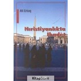 HRİSTİYANLIKTA İBADET - ALI ERBAŞ