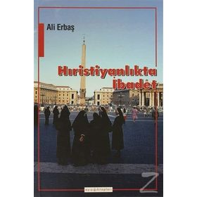 HRİSTİYANLIKTA İBADET - ALI ERBAŞ