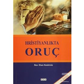 Hristiyanlıkta Oruç - İlhan Keskinöz