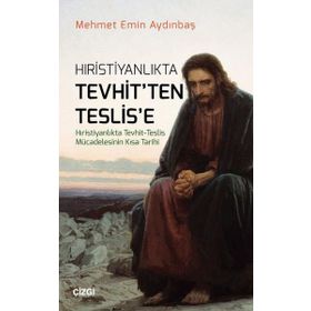 Hristiyanlıkta Tevhit'ten Teslis'e - Mehmet Emin Aydınbaş