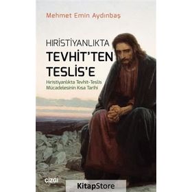 Hristiyanlıkta Tevhit'ten Teslis'e - Mehmet Emin Aydınbaş