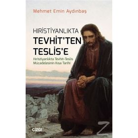 Hristiyanlıkta Tevhit'ten Teslis'e - Mehmet Emin Aydınbaş