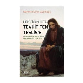 Hristiyanlıkta Tevhit'ten Teslis'e - Mehmet Emin Aydınbaş