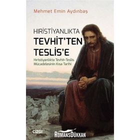 Hristiyanlıkta Tevhit'ten Teslis'e - Mehmet Emin Aydınbaş