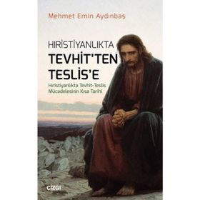 Hristiyanlıkta Tevhit'ten Teslis'e - Mehmet Emin Aydınbaş