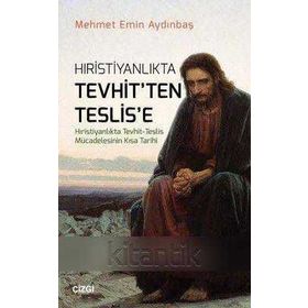 Hristiyanlıkta Tevhit'ten Teslis'e - Mehmet Emin Aydınbaş