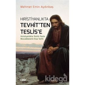 Hristiyanlıkta Tevhit'ten Teslis'e - Mehmet Emin Aydınbaş