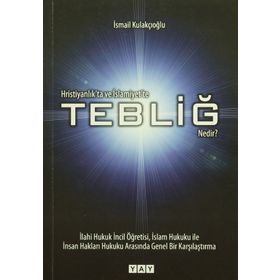Hristiyanlık’ta ve İslamiyet’te Tebliğ Nedir? - İsmail Kulakçıoğlu