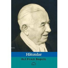 HÂTIRALAR - ALI FUAD BAŞGIL