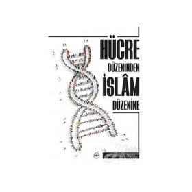 Hücre Düzeninden İslam Düzenine - Muhammed Ali Akçıra
