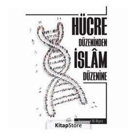 Hücre Düzeninden İslam Düzenine - Muhammed Ali Akçıra