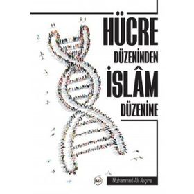 Hücre Düzeninden İslam Düzenine - Muhammed Ali Akçıra