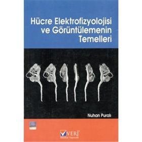 HÜCRE ELEKTROFIZYOLOJISI VE GÖRÜNTÜLEMENİN TEMELLERI - NUHAN PURALI