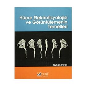 HÜCRE ELEKTROFIZYOLOJISI VE GÖRÜNTÜLEMENİN TEMELLERI - NUHAN PURALI
