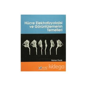 HÜCRE ELEKTROFIZYOLOJISI VE GÖRÜNTÜLEMENİN TEMELLERI - NUHAN PURALI