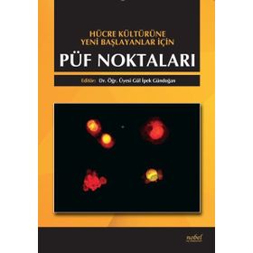 Hücre Kültürüne Yeni Başlayanlar İçin Püf Noktaları - Nobel Tıp Kitabevi