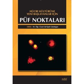 Hücre Kültürüne Yeni Başlayanlar İçin Püf Noktaları - Nobel Tıp Kitabevi