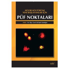 Hücre Kültürüne Yeni Başlayanlar İçin Püf Noktaları - Nobel Tıp Kitabevi