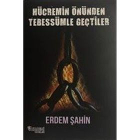 Hücremin Önünden Tebessümle Geçtiler - Erdem Şahin