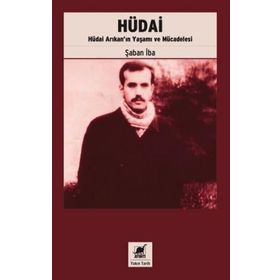 Hüdai - Hüdai Arıkan’ın Yaşamı ve Mücadelesi - Şaban İba - Favori Yayınları