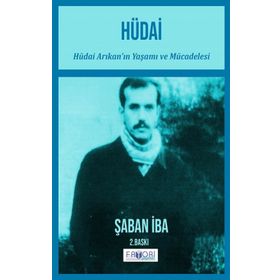 Hüdai - Hüdai Arıkan’ın Yaşamı ve Mücadelesi - Şaban İba - Favori Yayınları