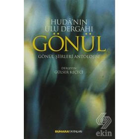 HUDA'NIN ULU DERGAHI GÖNÜL - GÜLSER KEÇECİ