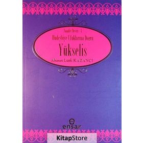 HUDEYBIYE UFUKLARINA DOĞRU YÜKSELİŞ - AHMET LÜTFÜ KAZANCI
