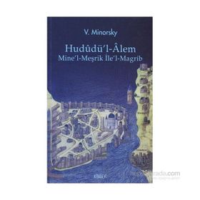 HUDUDÜ'L-ALEM MINE'L-MEŞRİK İLE'L-MAGRIB - VILADIMIR MINORSKY