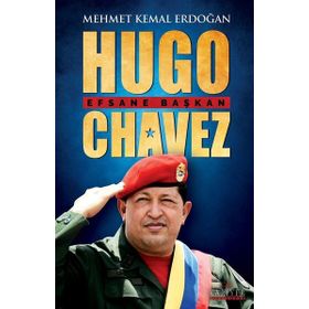 Hugo Chavez: Efsane Başkan Kariyer Yayınları