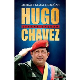 Hugo Chavez: Efsane Başkan Kariyer Yayınları