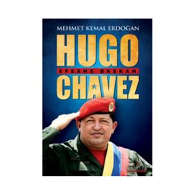 Hugo Chavez: Efsane Başkan Kariyer Yayınları