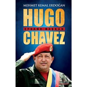 Hugo Chavez: Efsane Başkan Kariyer Yayınları