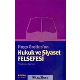 Hugo Grotius’un Hukuk ve Siyaset Felsefesi - Yıldırım Torun
