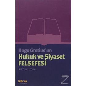 Hugo Grotius’un Hukuk ve Siyaset Felsefesi - Yıldırım Torun
