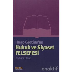 Hugo Grotius’un Hukuk ve Siyaset Felsefesi - Yıldırım Torun